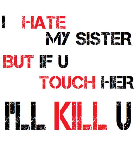 hate my sister.